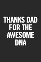 Thanks Dad For the Awesome DNA