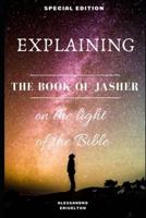 Explaining the Book of Jasher in the Light of the Bible