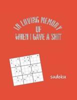 In Loving Memory of When I Gave a Shit Sudoku
