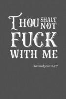 Thou Shalt Not Fuck With Me
