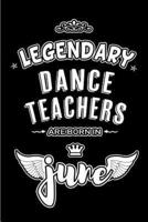 Legendary Dance Teachers Are Born in June