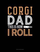 Corgi Dad This Is How I Roll