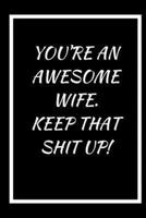 You're an Awesome Wife, Keep That Shit Up