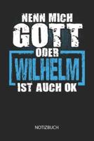 Nenn Mich Gott Oder - Wilhelm - Ist Auch OK - Notizbuch