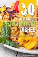 30 Delectable Peruvian Dishes