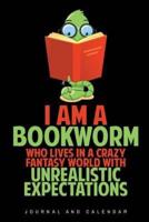 I Am A Bookworm Who Lives In A Crazy Fantasy World With Unrealistic Expectations