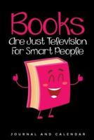 Books Are Just Television For Smart People