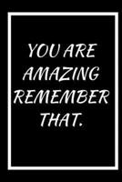 You Are Amazing, Remember That