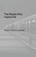 The People Who Inspire Me