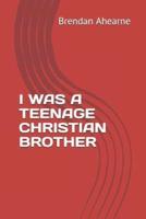 I Was a Teenage Christian Brother