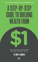 A Step-By-Step Guide to Building Wealth from $1