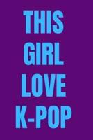 This Girl Love K-Pop