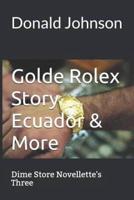 Golde Rolex Story Ecuador & More