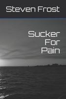 Sucker For Pain