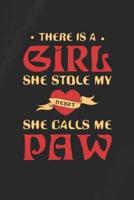 There Is A Girl She Stole My Heart She Calls Me Paw