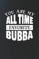 You Are My All Time Favorite Bubba