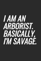 I Am An Arborist. Basically, I'm Savage