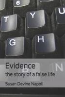 Evidence: the story of a false life