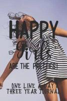 Happy Girls Are The Prettiest One Line A Day Three Year Journal