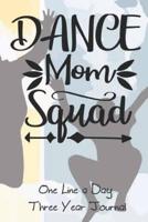 Dance Squad Mom One Line A Day Three Year Journal