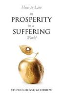 How to Live in Prosperity in a Suffering World