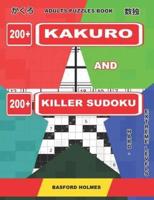 Adults Puzzles Book. 200 Kakuro and 200 Killer Sudoku. Hard - Extreme Levels.