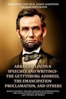 Abraham Lincoln Speeches and Writings- The Gettysburg Address, The Emancipation Proclamation, and Others