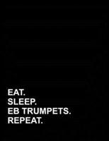 Eat Sleep Eb Trumpets Repeat