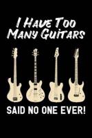 I Have Too Many Guitars Said No One Ever