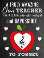 A Truly Amazing Choir Teacher Is Hard To Find, Difficult To Part With And Impossible To Forget