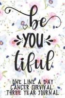 Be You Tiful Cancer Survival Notebook One Line A Day Three Year Journal