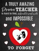 A Truly Amazing Drama Teacher Is Hard To Find, Difficult To Part With And Impossible To Forget