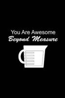 You Are Awesome Beyond Measure