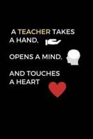 A Teacher Takes A Hand, Opens A Mind, and Touches A Heart