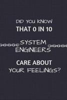 Did You Know That 0 in 10 System Engineers Care About Your Feelings?