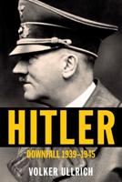 Hitler: Downfall, 1939-1945