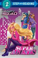 Super Agents (Barbie Spy Squad). Step Into Reading(R)(Step 2)