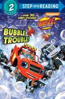 Bubble Trouble! (Blaze and the Monster Machines). Step Into Reading(R)(Step 2)