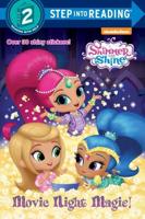 Movie Night Magic! (Shimmer and Shine). Step Into Reading(R)(Step 2)