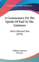 A Commentary On The Epistle Of Paul To The Galatians