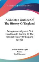 A Skeleton Outline Of The History Of England