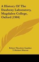 A History Of The Daubeny Laboratory, Magdalen College, Oxford (1904)