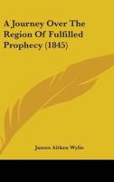 A Journey Over The Region Of Fulfilled Prophecy (1845)