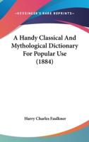 A Handy Classical And Mythological Dictionary For Popular Use (1884)