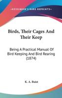 Birds, Their Cages And Their Keep