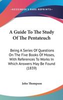 A Guide To The Study Of The Pentateuch