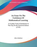 An Essay On The Usefulness Of Mathematical Learning