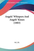 Angels' Whispers And Angels' Kisses (1883)