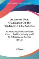 An Answer To A. O'Callaghan On The Tendency Of Bible Societies
