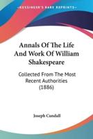 Annals Of The Life And Work Of William Shakespeare